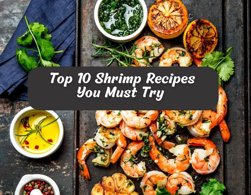 Top 10 Shrimp Recipes You Must Try